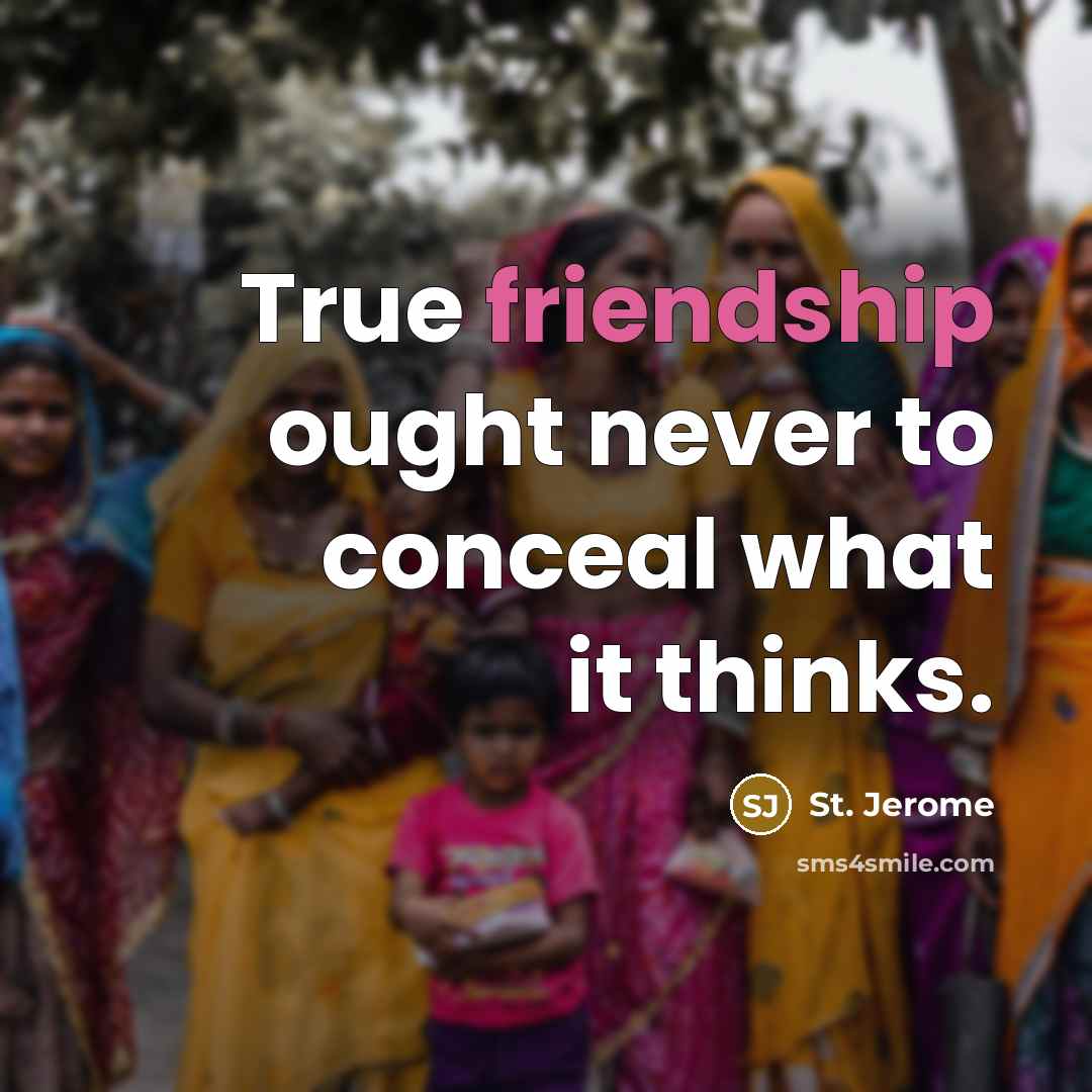 “True friendship ought never to conceal what it thinks.…” quote by St. Jerome