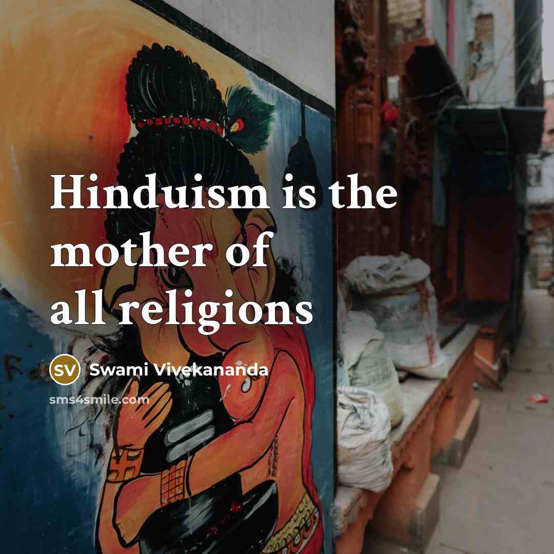 “Hinduism is the mother of all religions…” quote by Swami Vivekananda