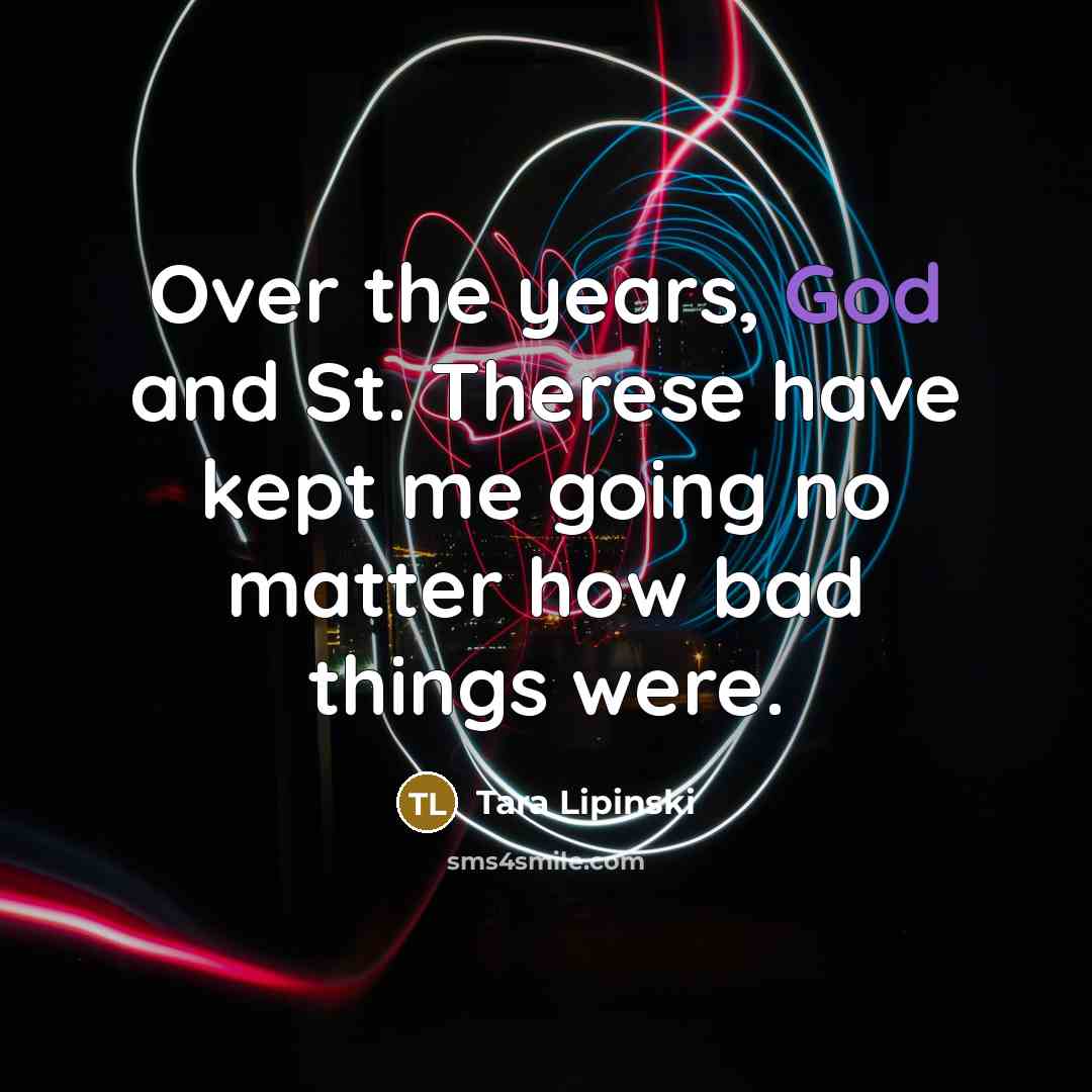 “Over the years, God and St. Therese have kept me…” quote by Tara Lipinski