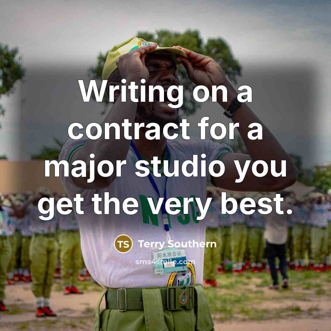 “Writing on a contract for a major studio you get the very best.” quote by Terry Southern