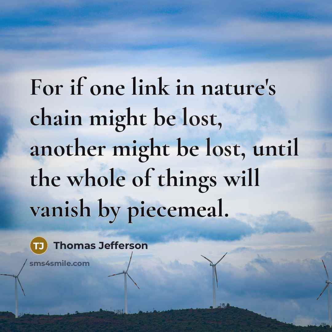 “For if one link in nature's chain might be lost,…” quote by Thomas Jefferson