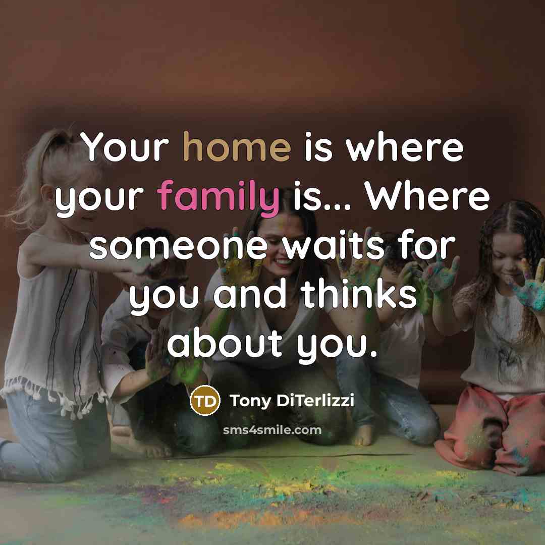 “Your home is where your family is... Where someone waits…” quote by Tony DiTerlizzi