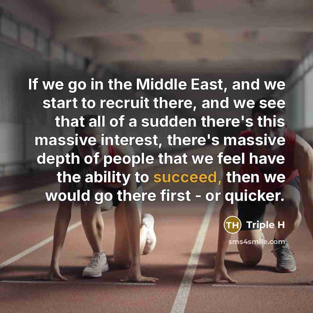 “If we go in the Middle East, and we start…” quote by Triple H
