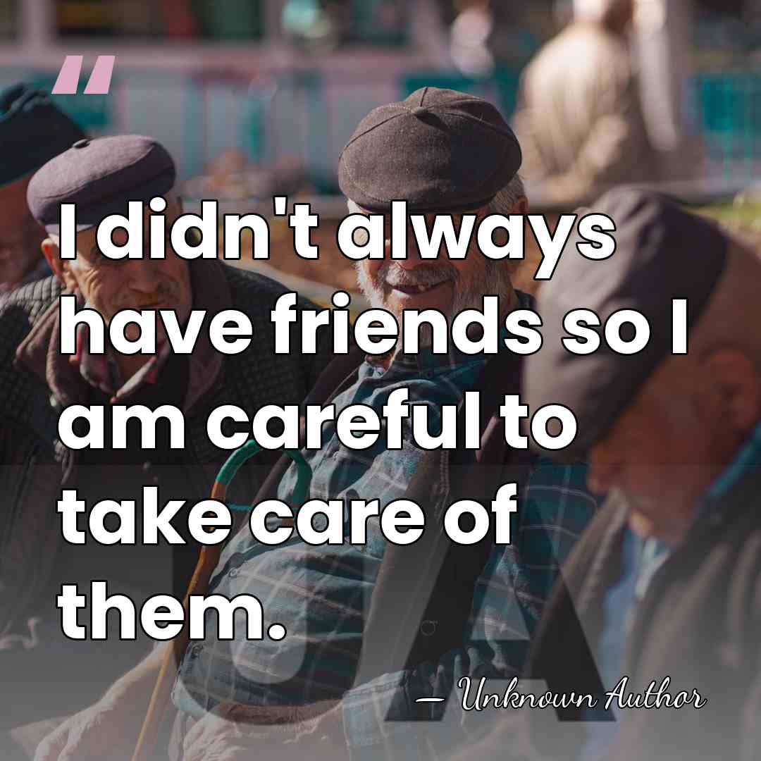 I didn't always have friends so I am careful to take care&hellip; - Loretta Claiborne