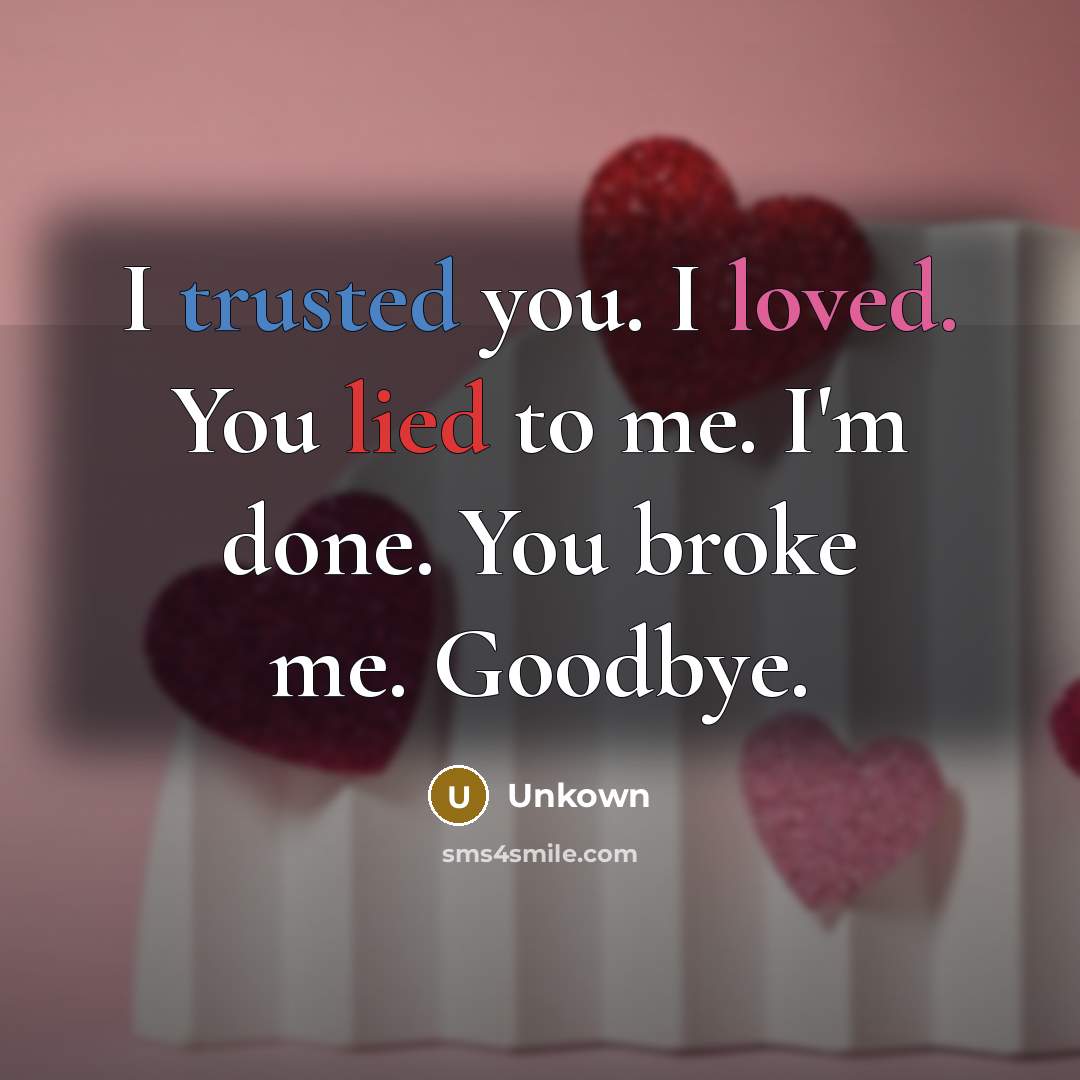 “I trusted you. I loved. You lied to me. I'm…” quote by Unkown