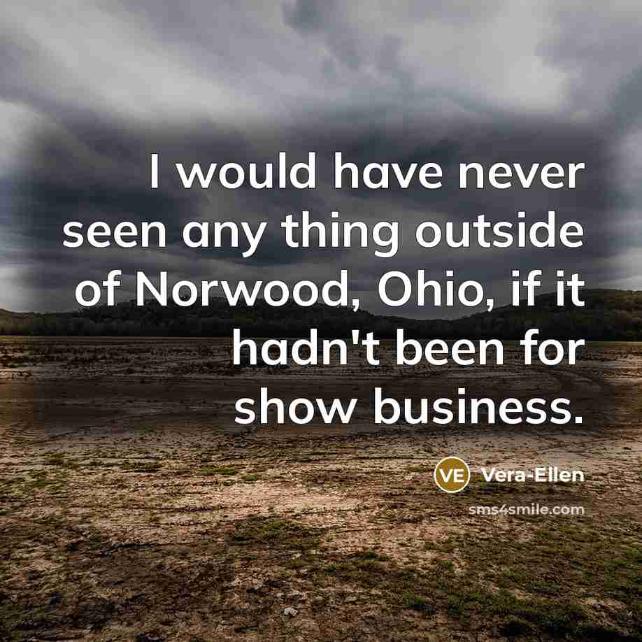 “I would have never seen any thing outside of Norwood,…” quote by Vera-Ellen