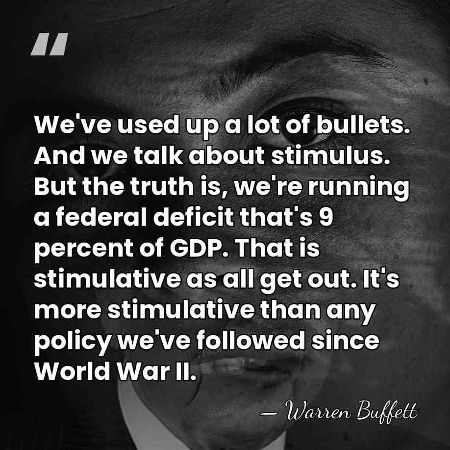 We've used up a lot of bullets. And we talk about stimulus.&hellip; - Warren Buffett
