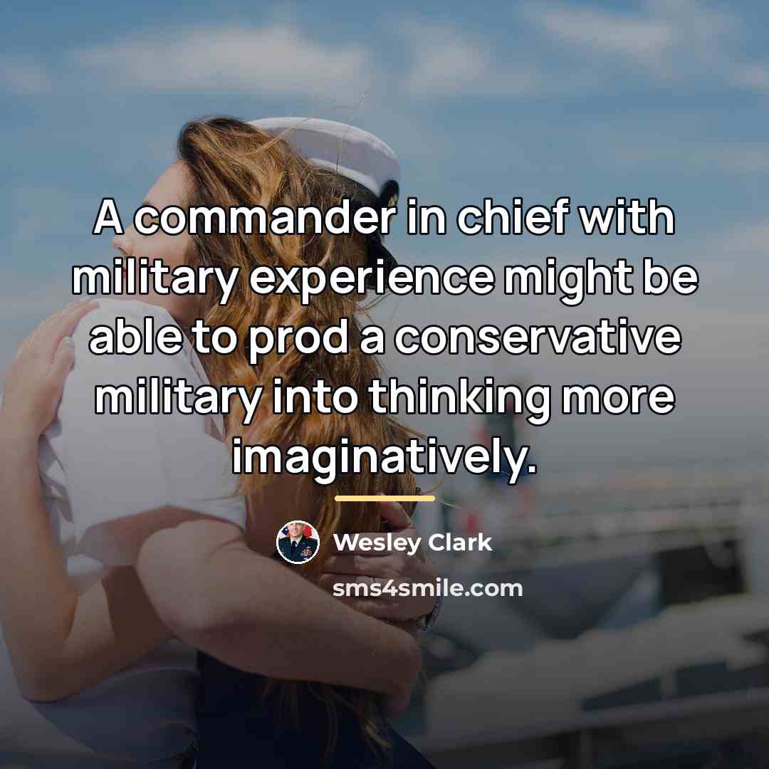 “A commander in chief with military experience might be able…” quote by Wesley Clark