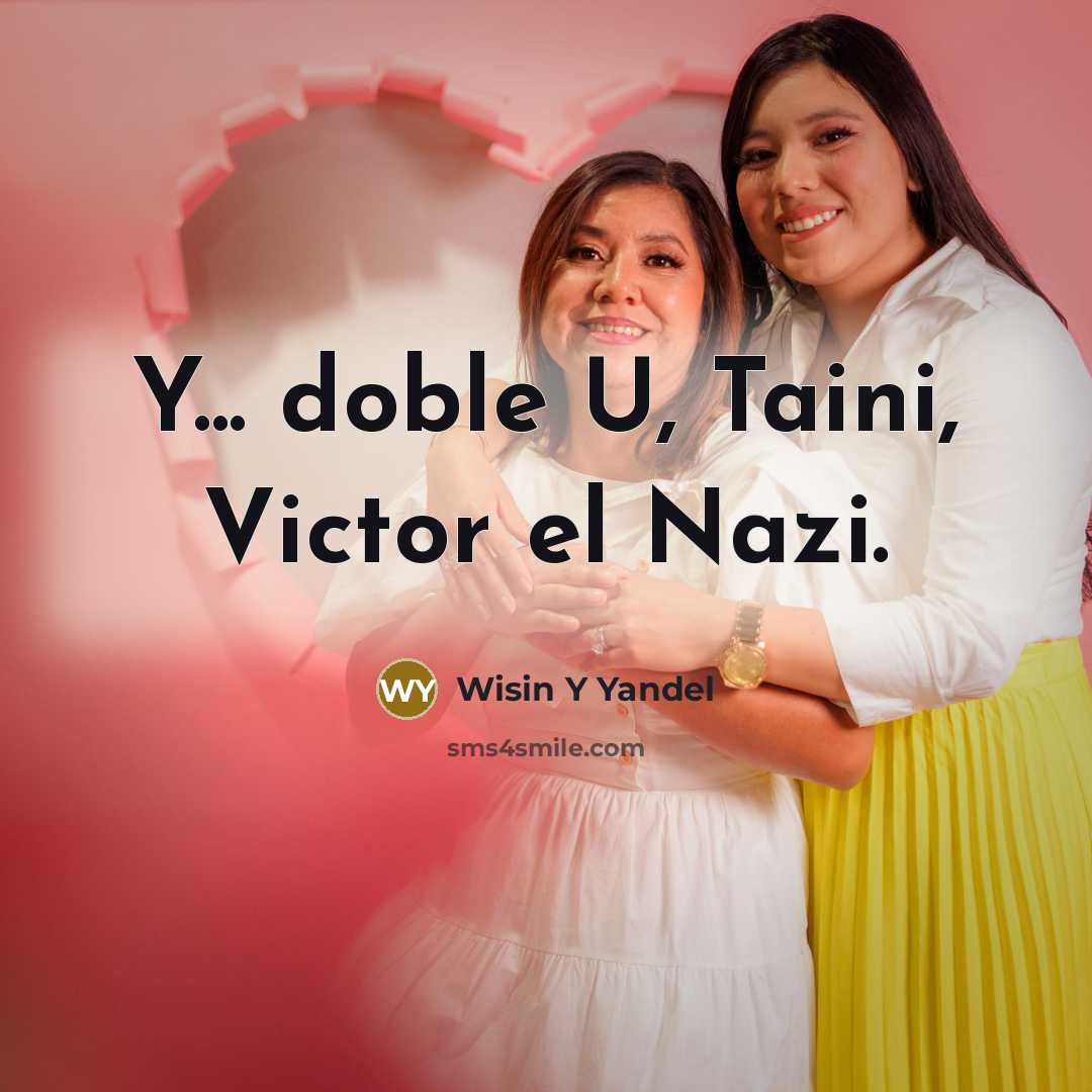 “Y... doble U, Taini, Victor el Nazi.” quote by Wisin Y Yandel