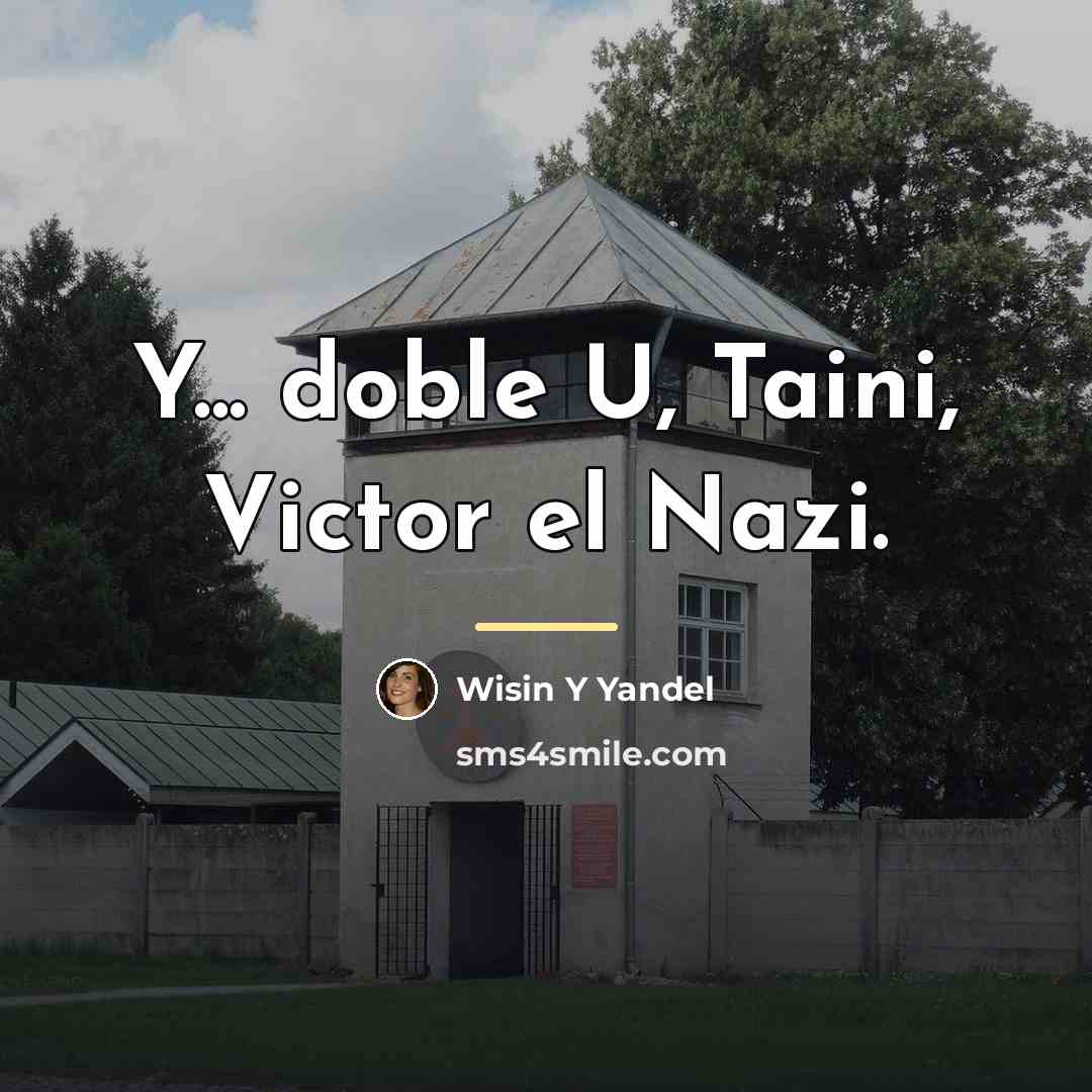 “Y... doble U, Taini, Victor el Nazi.…” quote by Wisin Y Yandel