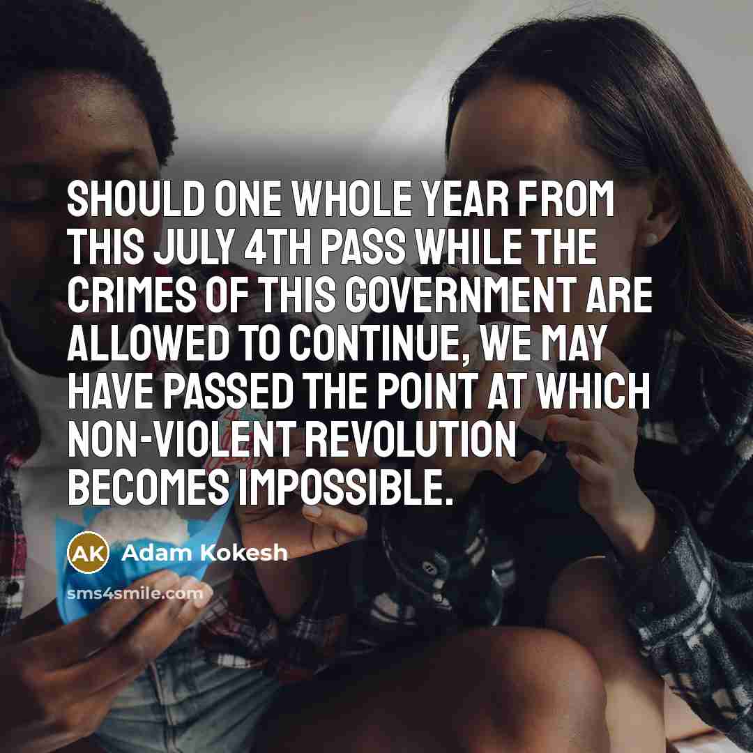 “Should one whole year from this July 4th pass while…” quote by Adam Kokesh