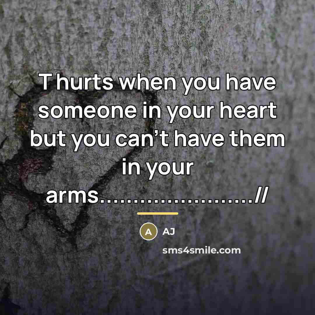 “T hurts when you have someone in your heart but…” quote by AJ