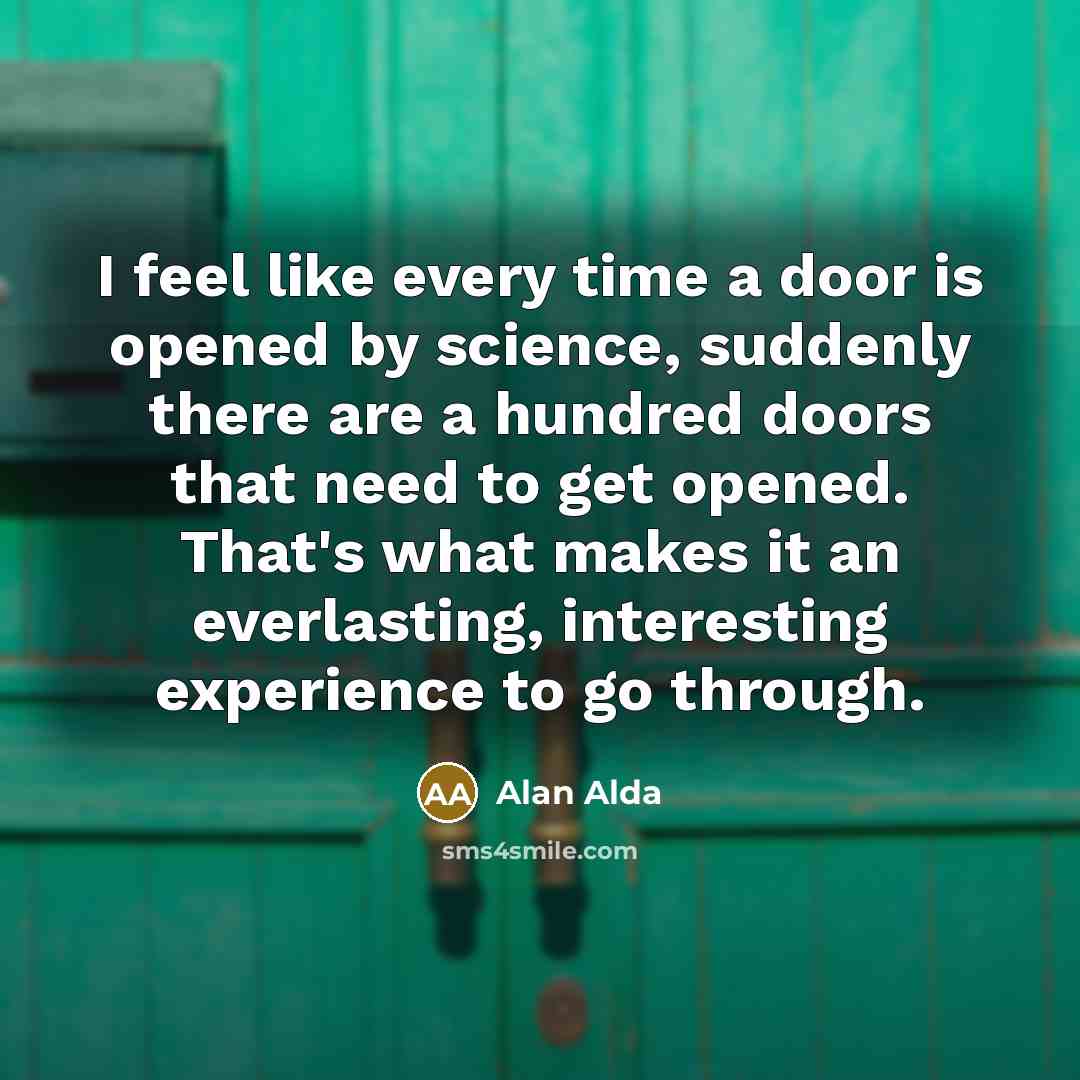 “I feel like every time a door is opened by…” quote by Alan Alda