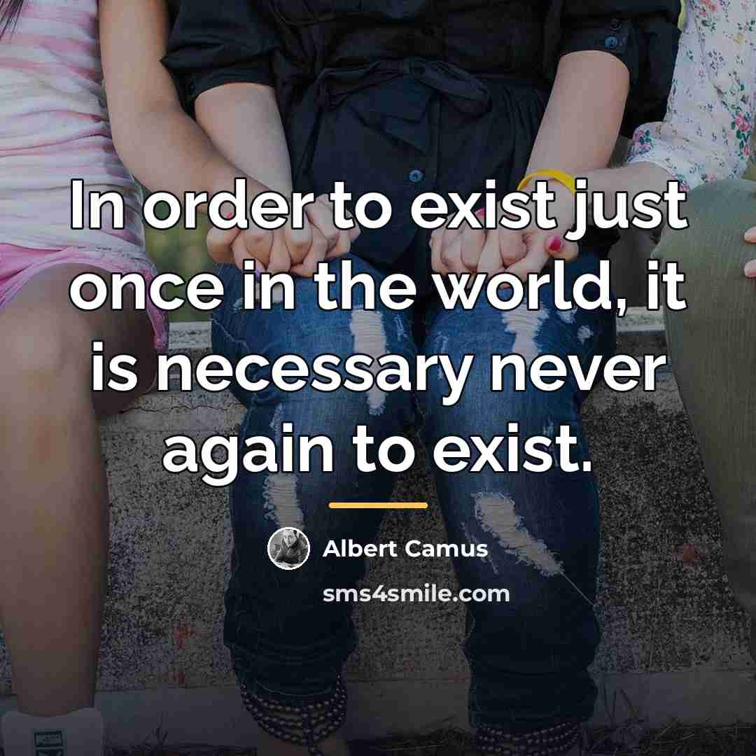 “In order to exist just once in the world, it…” quote by Albert Camus