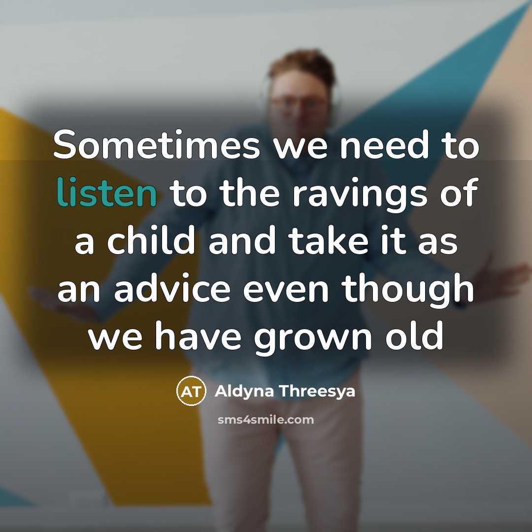 “Sometimes we need to listen to the ravings of a…” quote by Aldyna Threesya