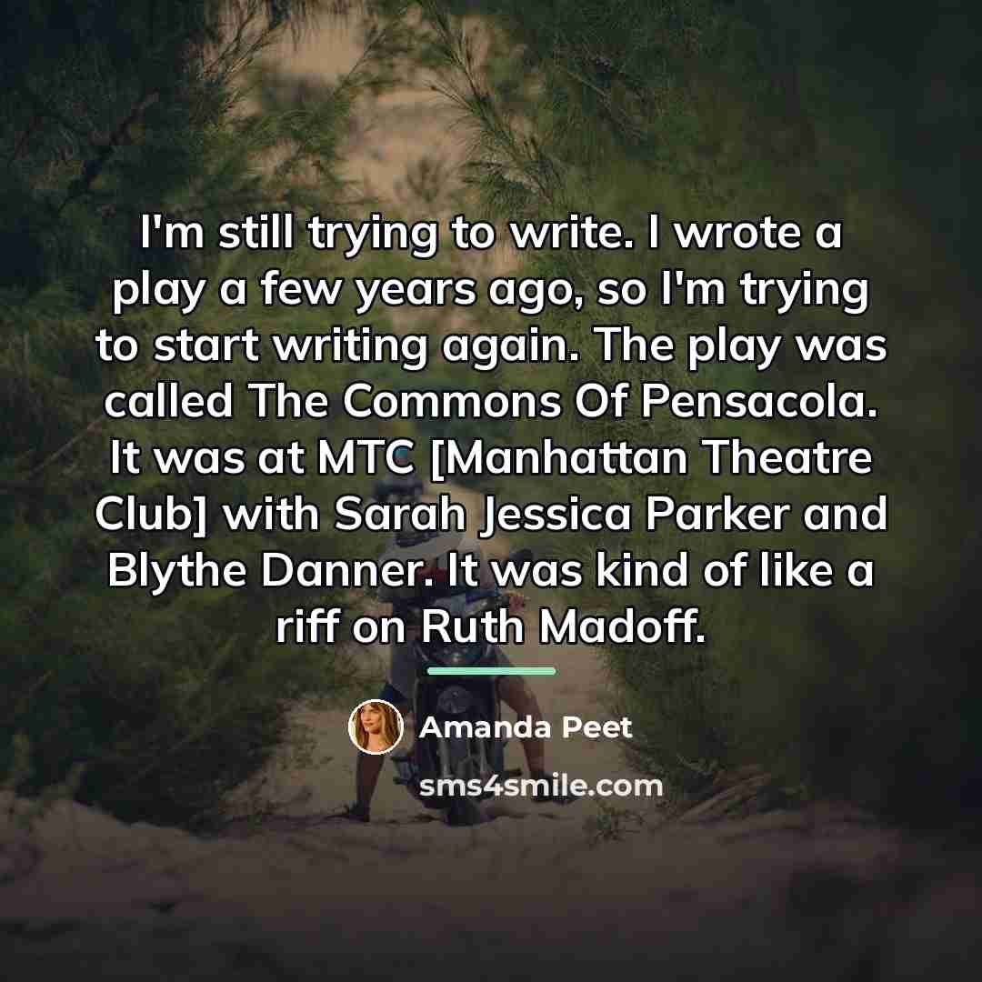 “I'm still trying to write. I wrote a play a…” quote by Amanda Peet