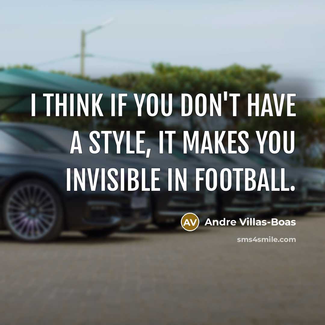 “I think if you don't have a style, it makes…” quote by Andre Villas-Boas