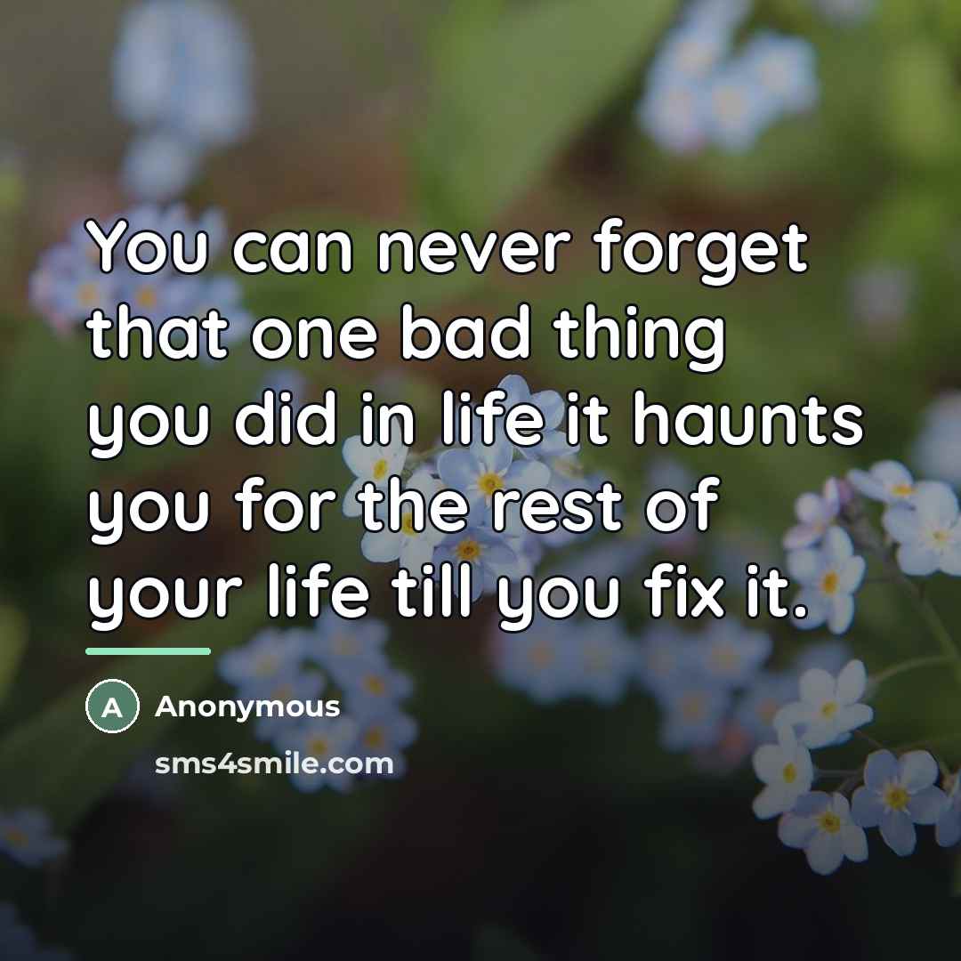 “You can never forget that one bad thing you did…” quote by Anonymous