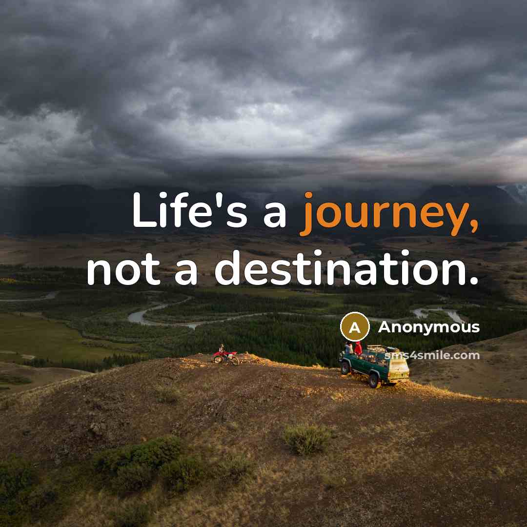 “Life's a journey, not a destination.” quote by Anonymous