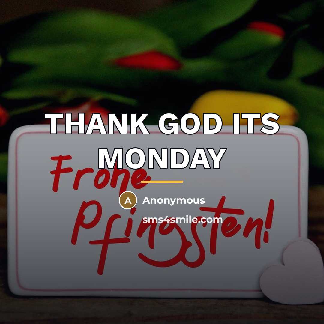 “THANK GOD ITS MONDAY…” quote by Anonymous