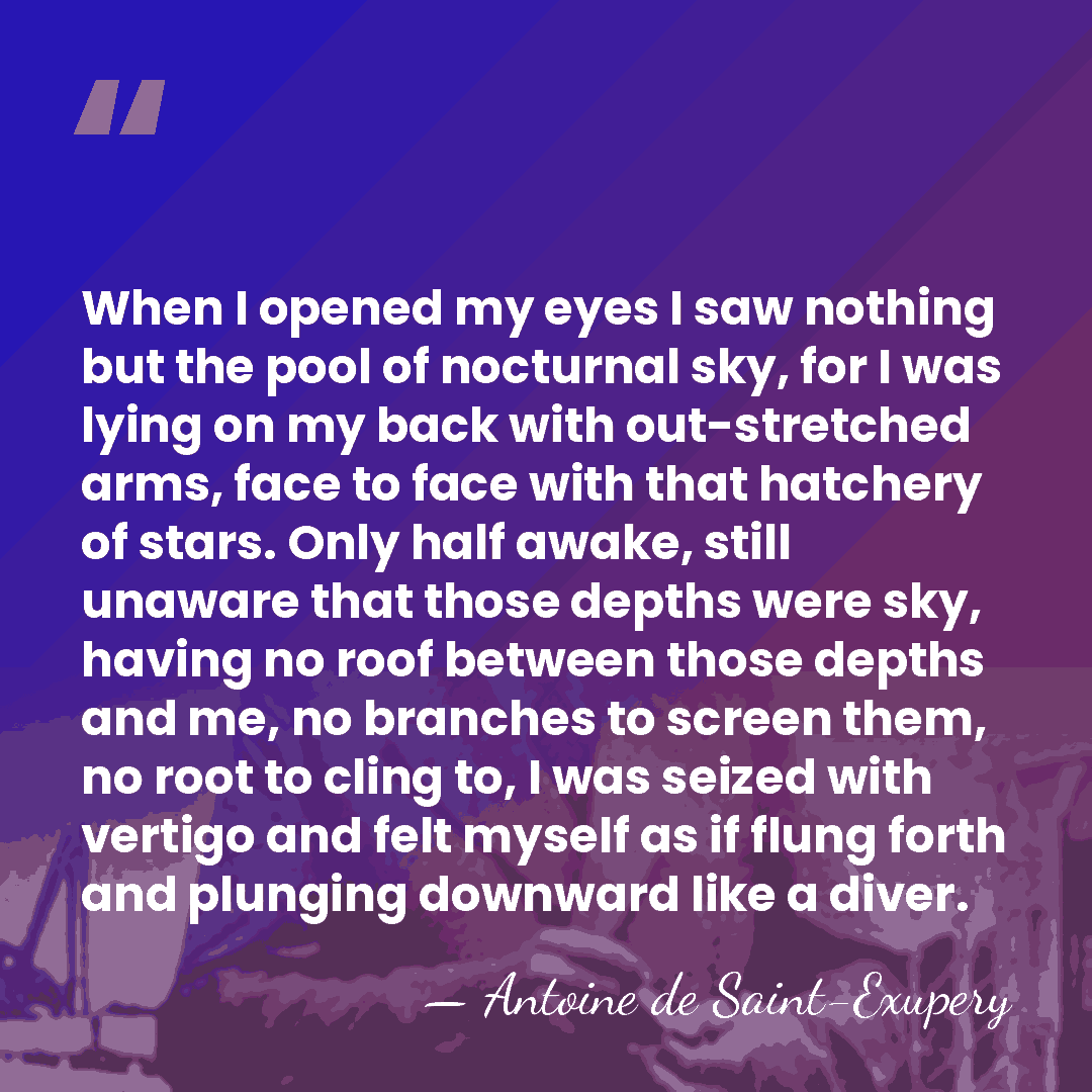 When I opened my eyes I saw nothing but the pool of&hellip; - Antoine De Saint-Exupéry
