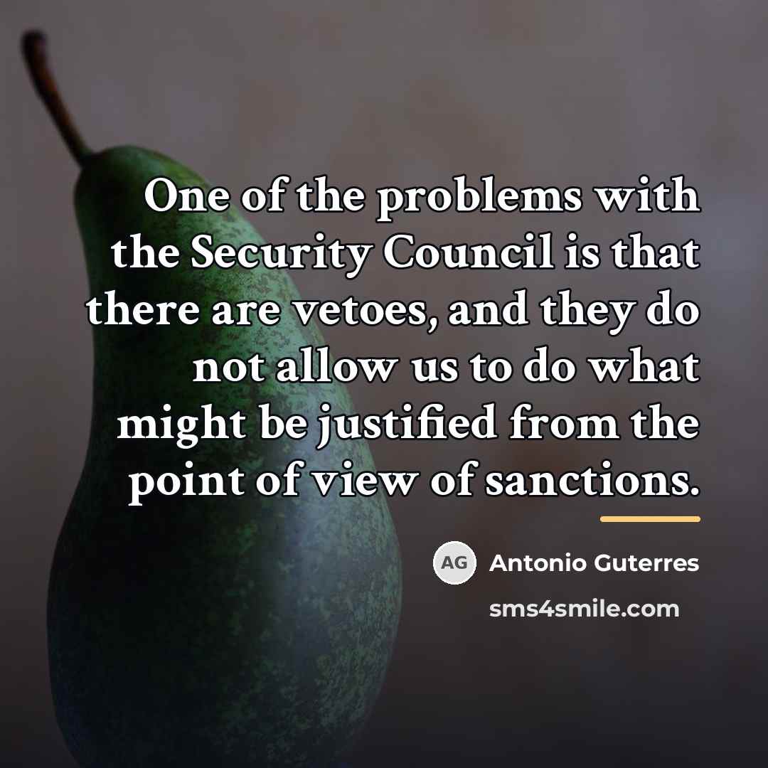 “One of the problems with the Security Council is that…” quote by Antonio Guterres