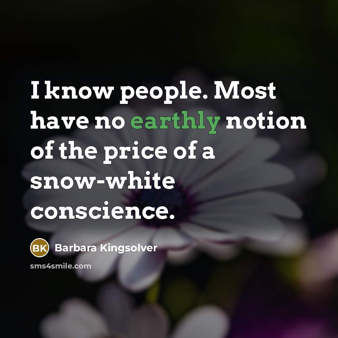 “I know people. Most have no earthly notion of the…” quote by Barbara Kingsolver