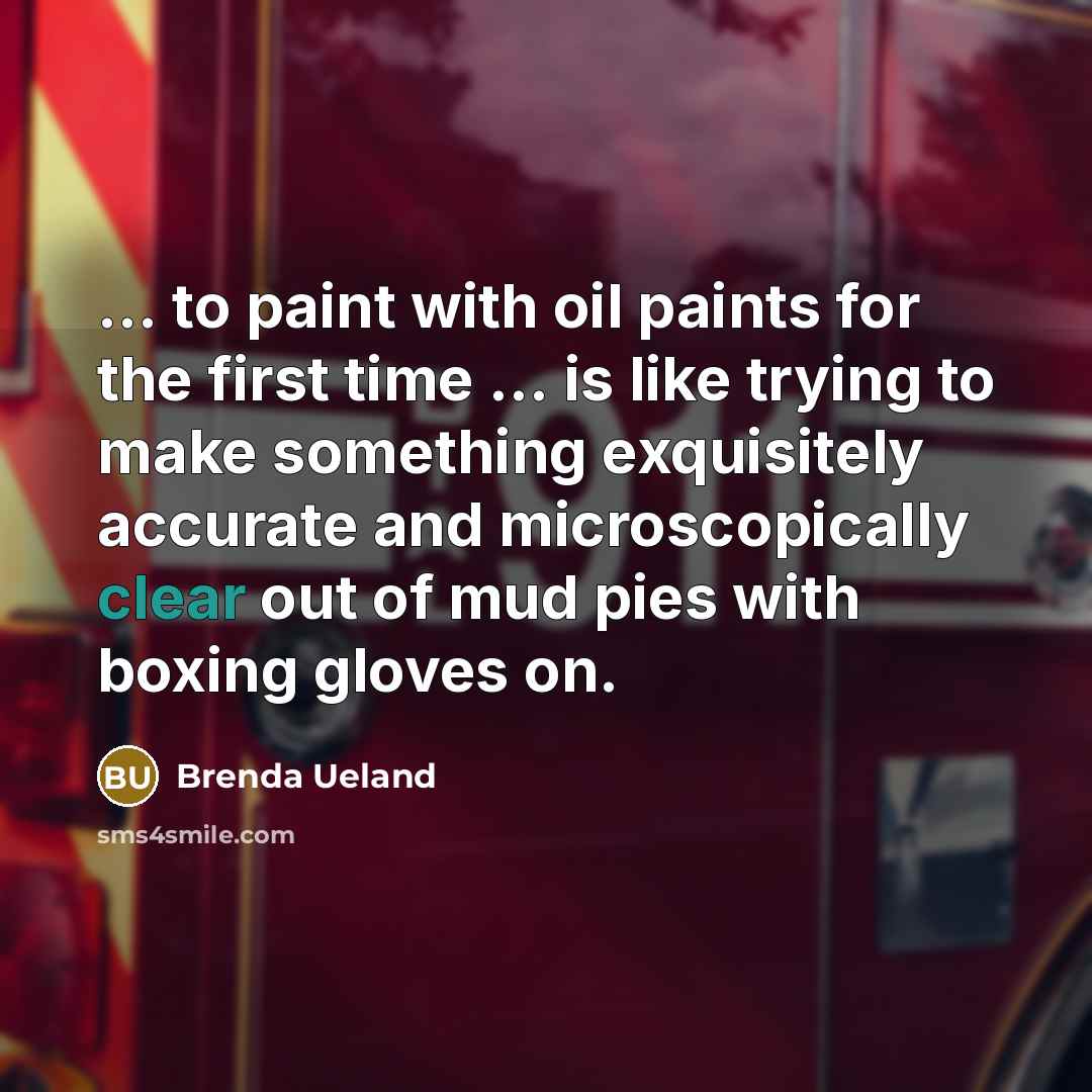 “... to paint with oil paints for the first time…” quote by Brenda Ueland