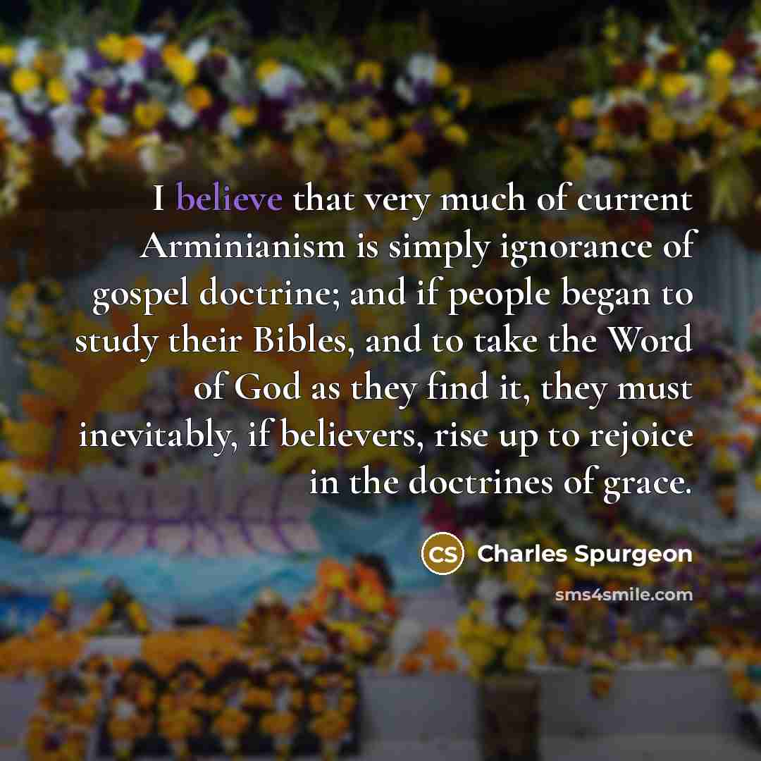 “I believe that very much of current Arminianism is simply…” quote by Charles Spurgeon