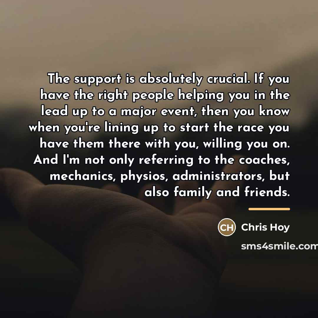 “The support is absolutely crucial. If you have the right…” quote by Chris Hoy