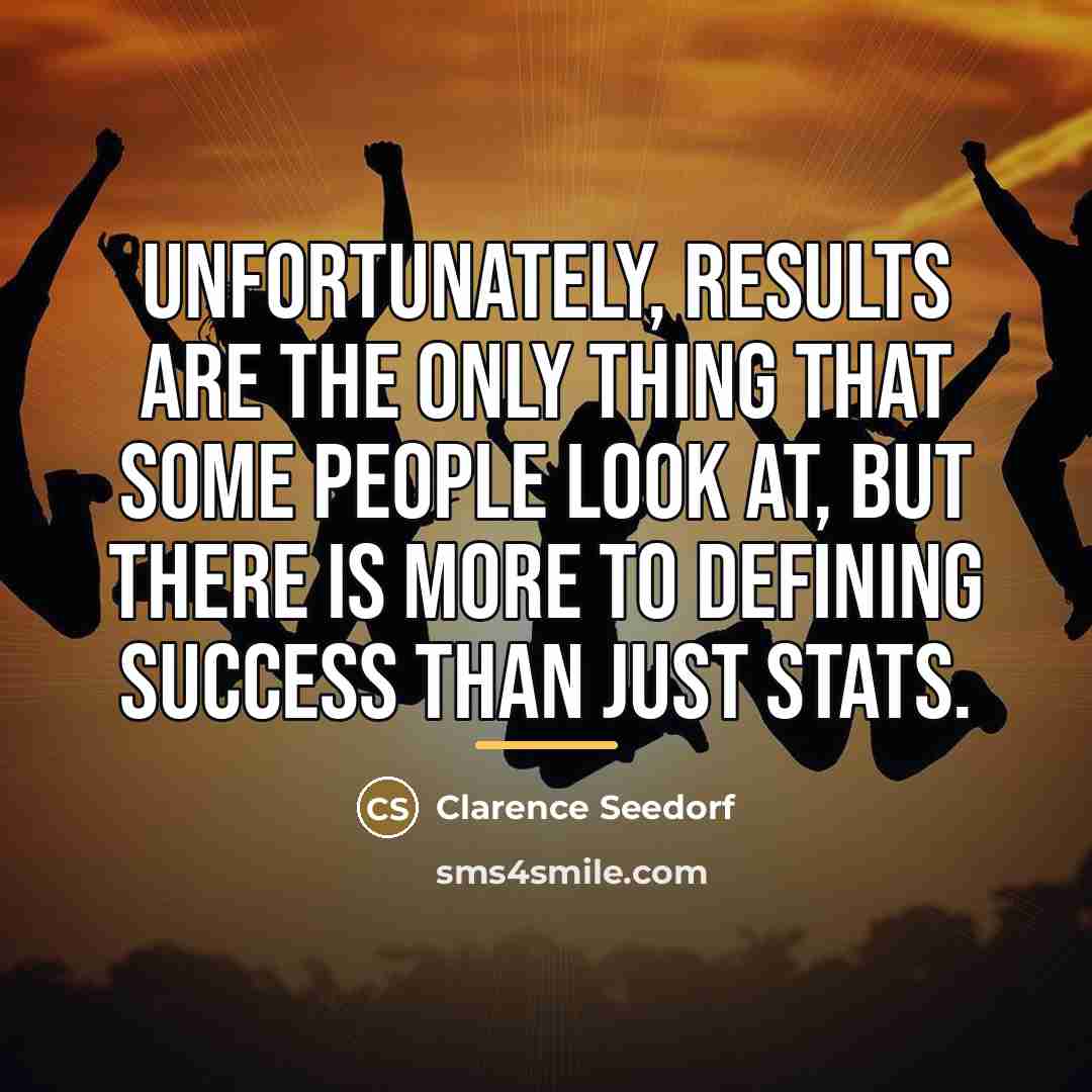 “Unfortunately, results are the only thing that some people look…” quote by Clarence Seedorf