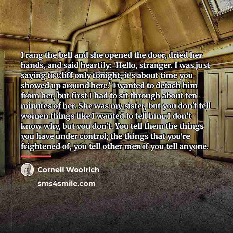 “I rang the bell and she opened the door, dried…” quote by Cornell Woolrich