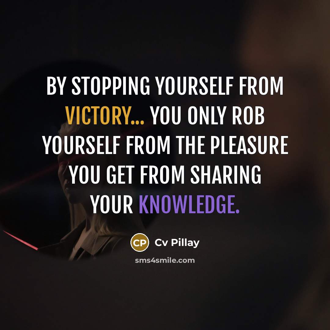 “By stopping yourself from victory... You only rob yourself from…” quote by Cv Pillay