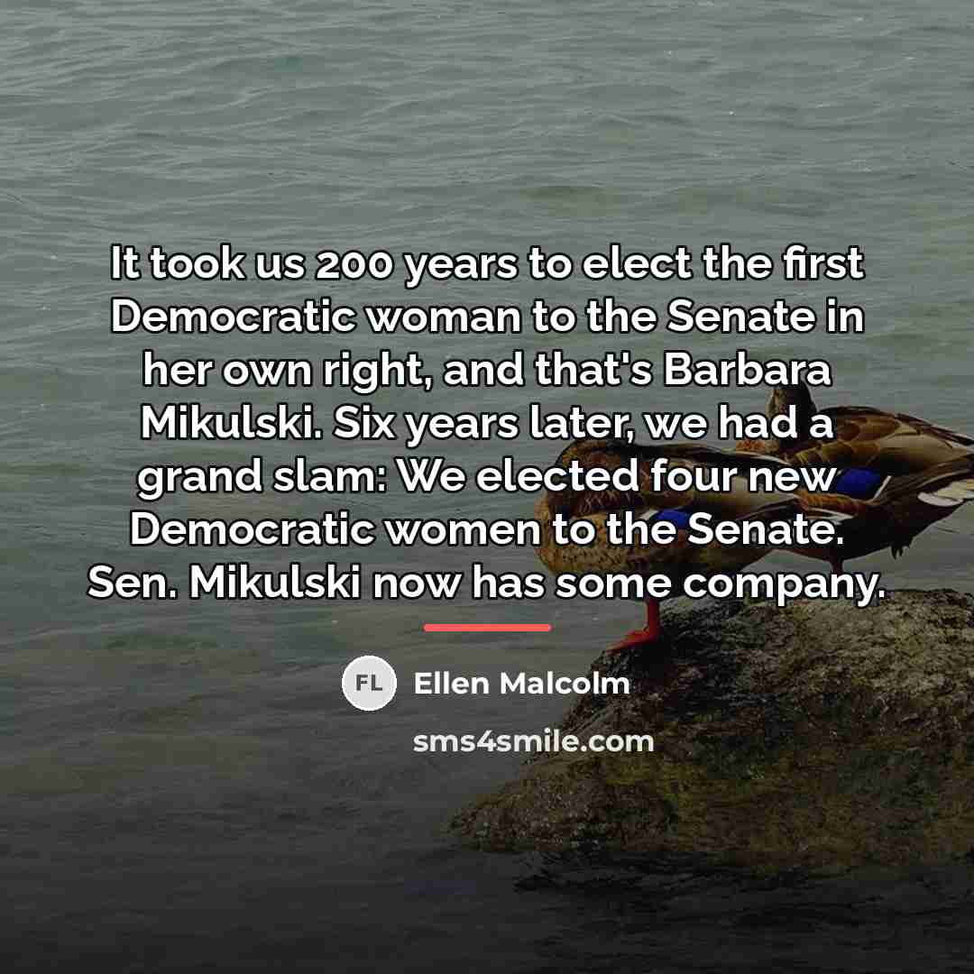 “It took us 200 years to elect the first Democratic…” quote by Ellen Malcolm