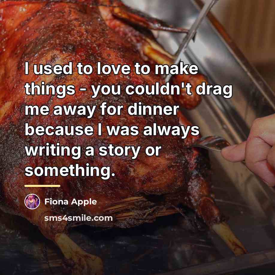 “I used to love to make things - you couldn't…” quote by Fiona Apple
