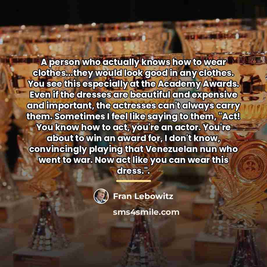 “A person who actually knows how to wear clothes...they would…” quote by Fran Lebowitz
