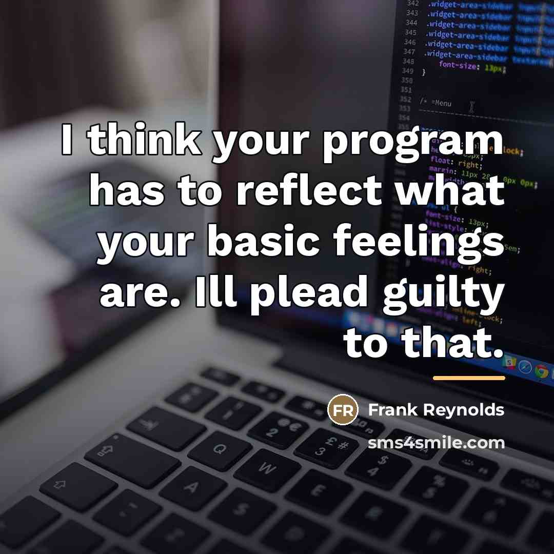 “I think your program has to reflect what your basic…” quote by Frank Reynolds