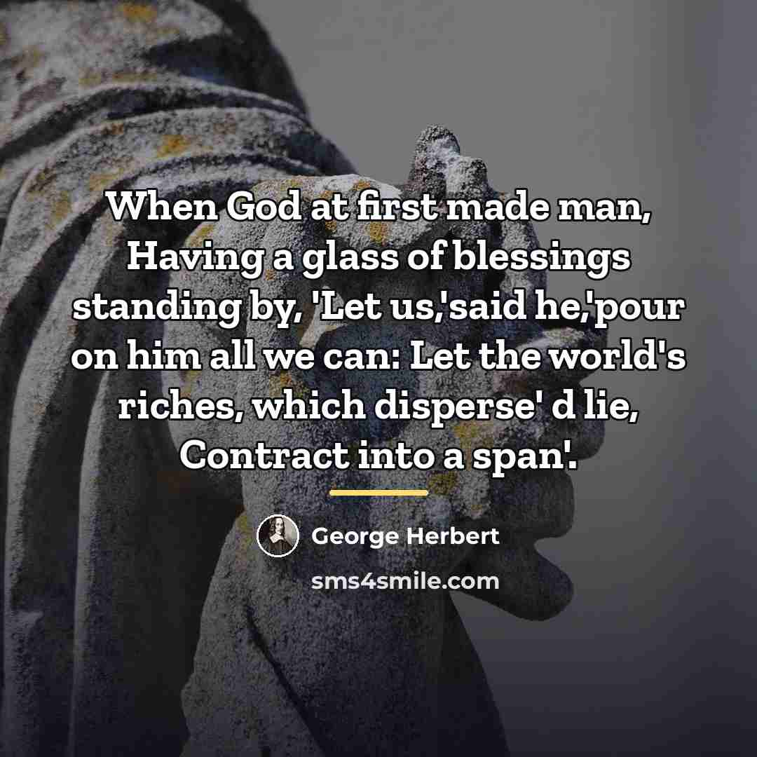 “When God at first made man, Having a glass of…” quote by George Herbert