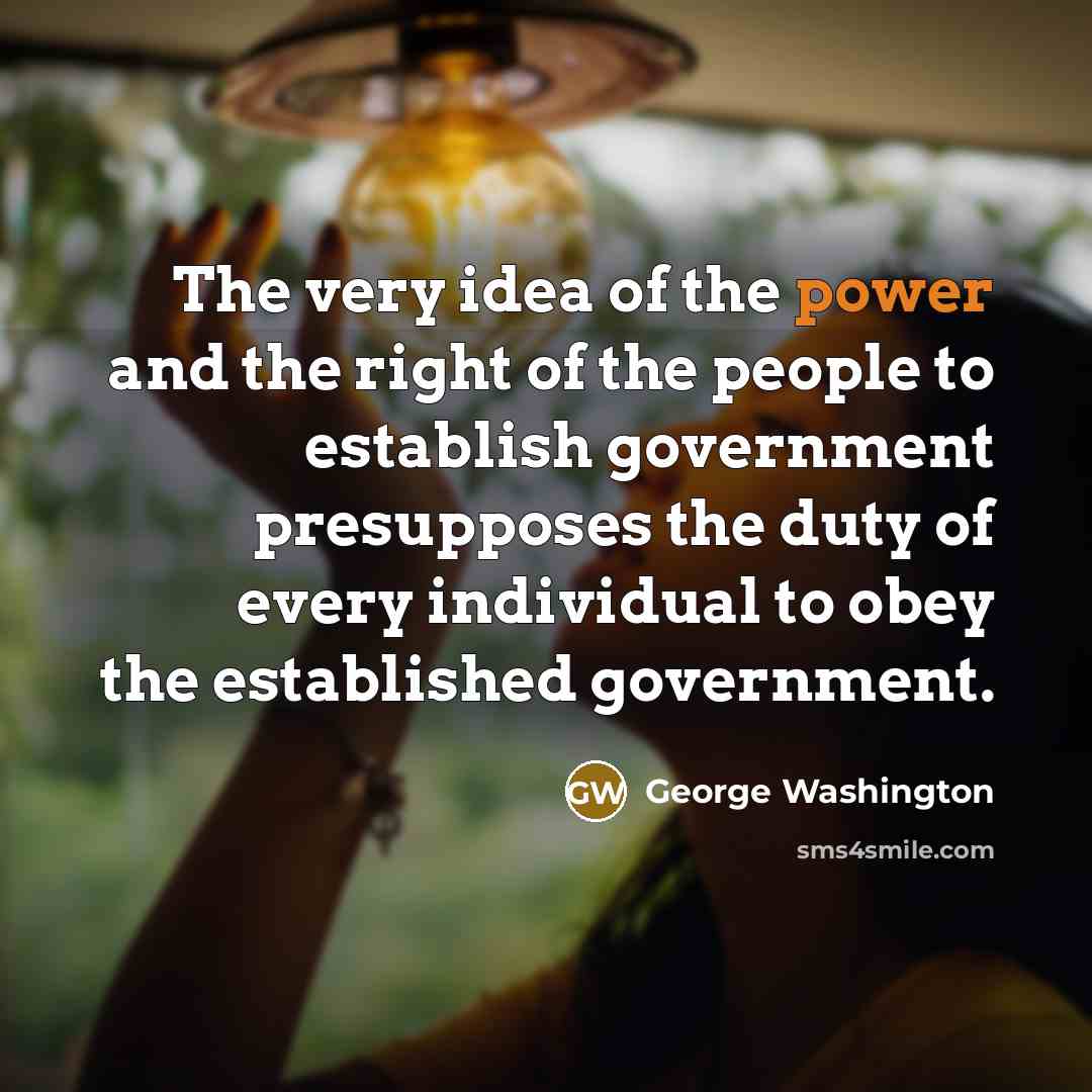 “The very idea of the power and the right of…” quote by George Washington