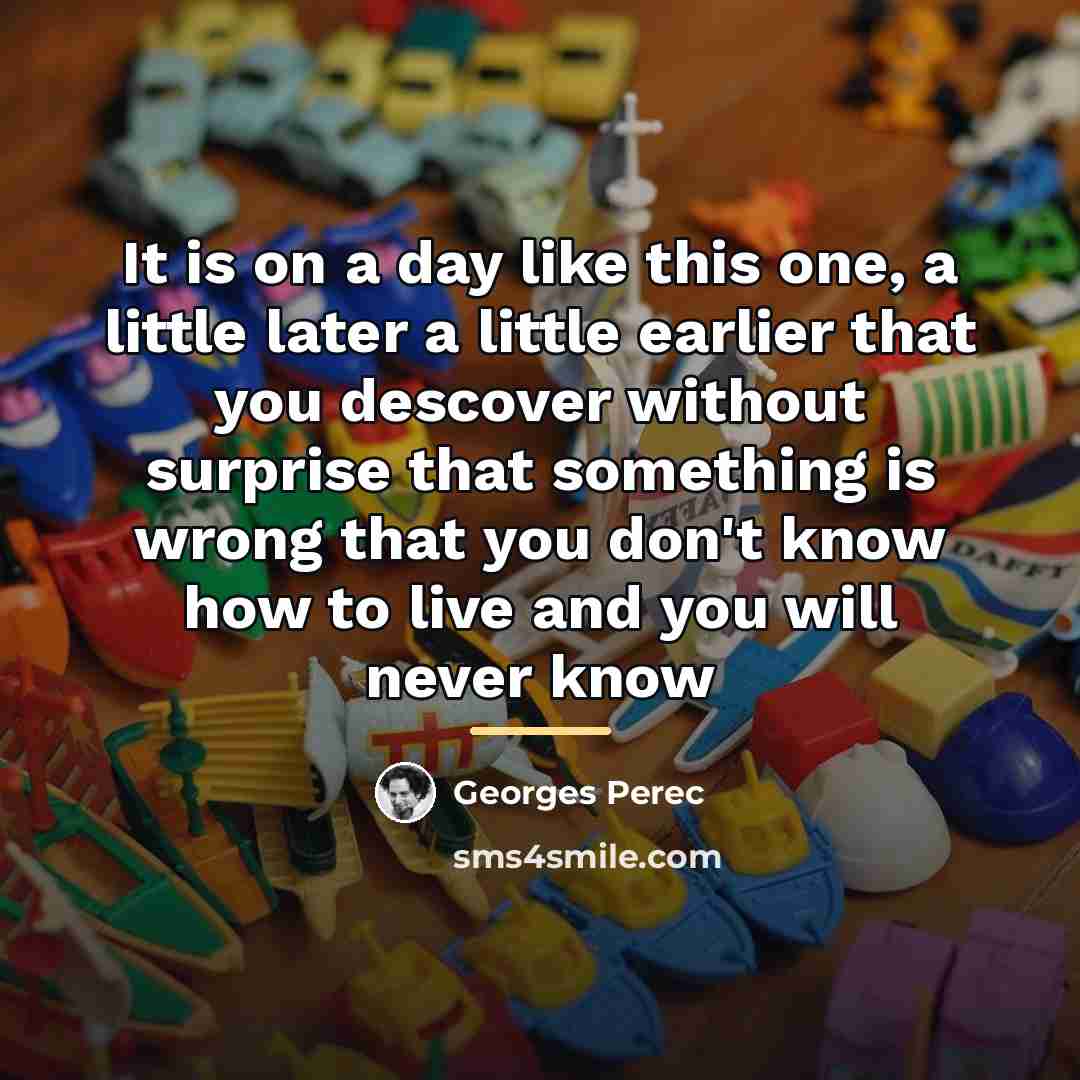 “It is on a day like this one, a little…” quote by Georges Perec
