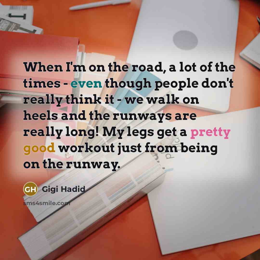 “When I'm on the road, a lot of the times…” quote by Gigi Hadid