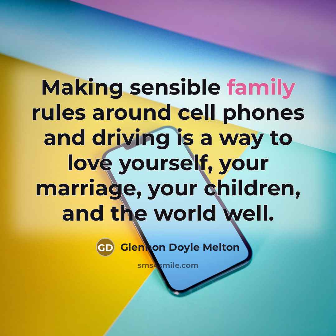 “Making sensible family rules around cell phones and driving is…” quote by Glennon Doyle Melton