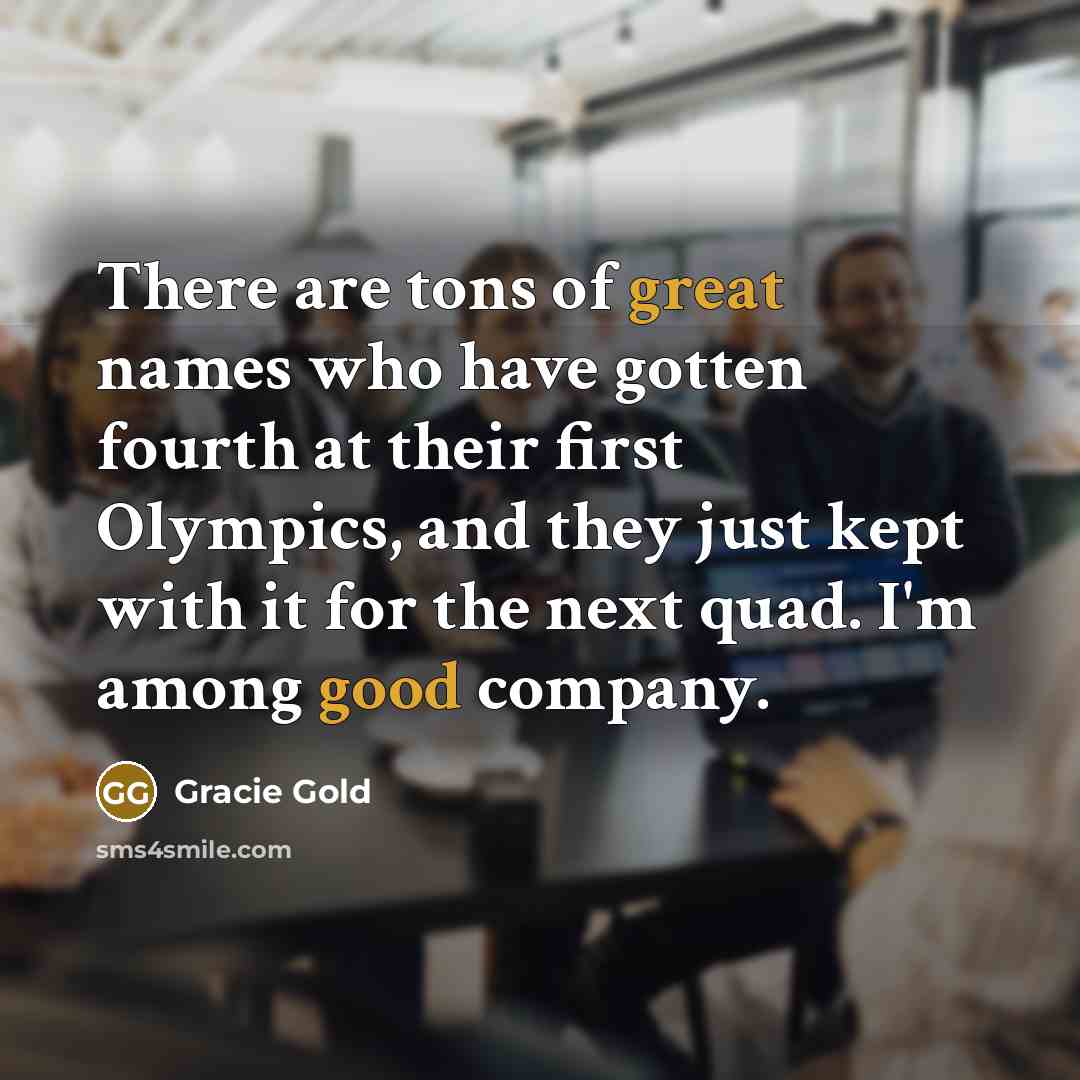 “There are tons of great names who have gotten fourth…” quote by Gracie Gold