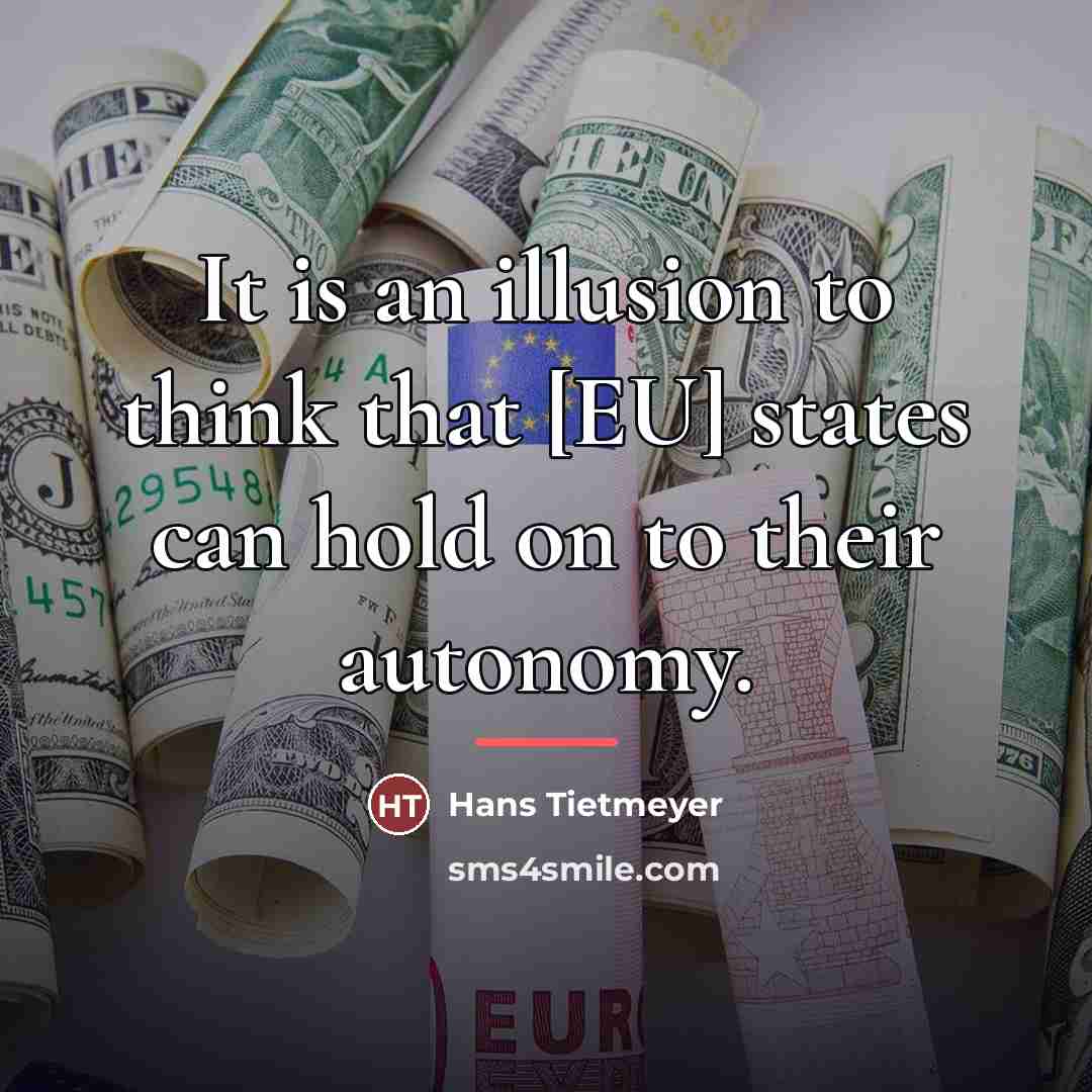 “It is an illusion to think that [EU] states can…” quote by Hans Tietmeyer