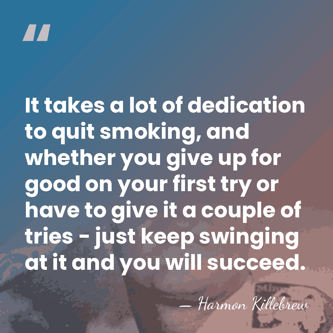 It takes a lot of dedication to quit smoking, and whether you&hellip; - Harmon Killebrew