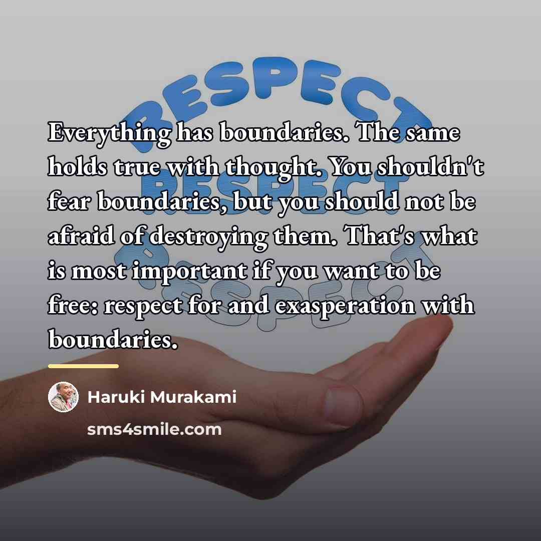 “Everything has boundaries. The same holds true with thought. You…” quote by Haruki Murakami