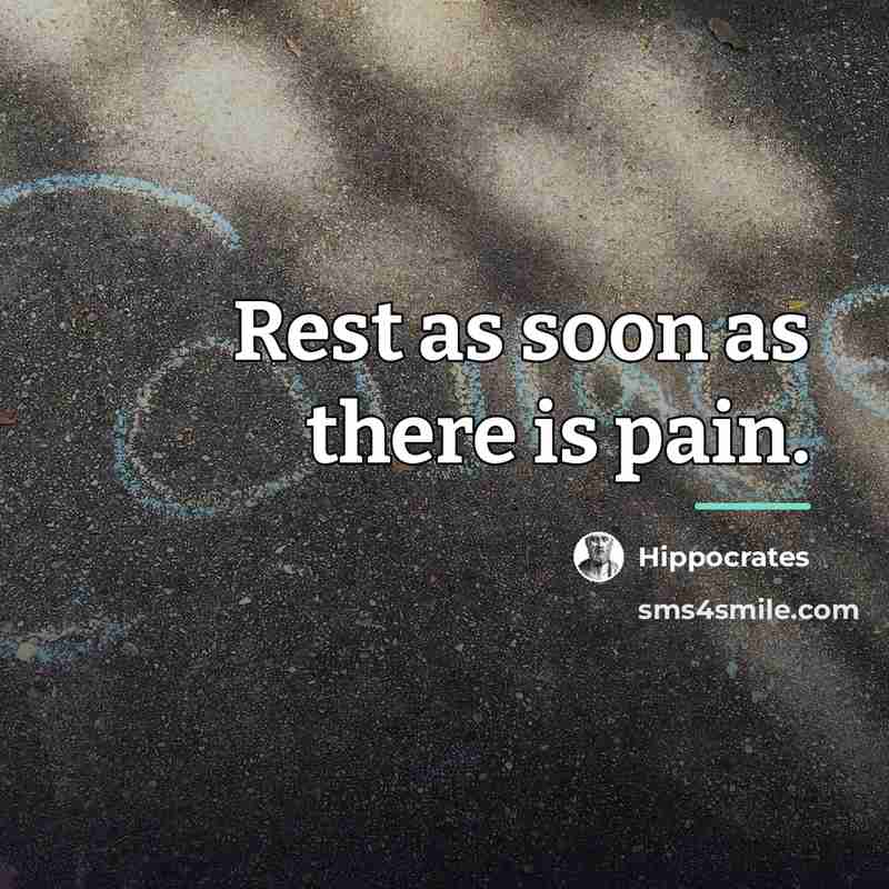 “Rest as soon as there is pain.…” quote by Hippocrates