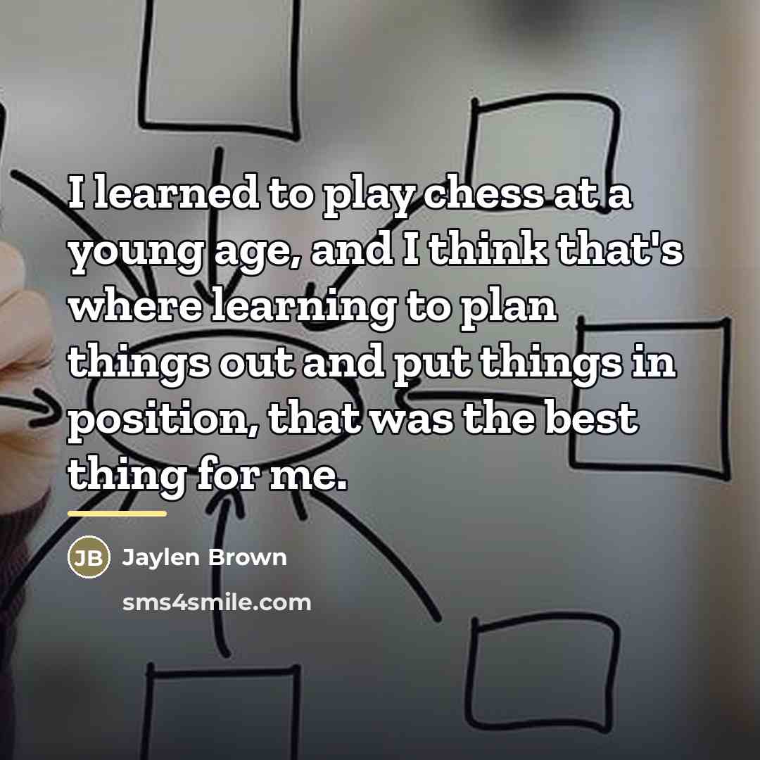 “I learned to play chess at a young age, and…” quote by Jaylen Brown