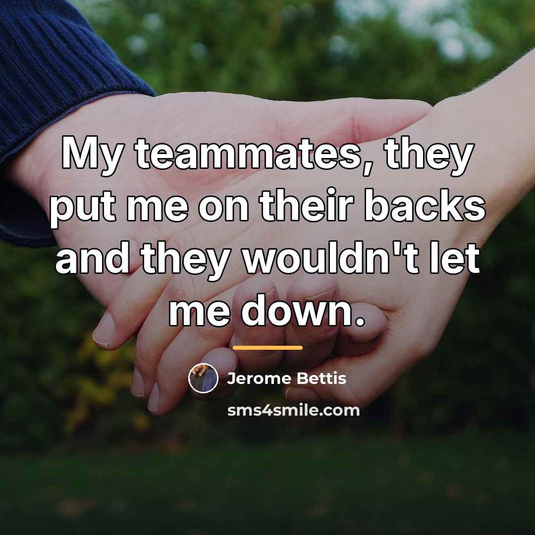 “My teammates, they put me on their backs and they…” quote by Jerome Bettis