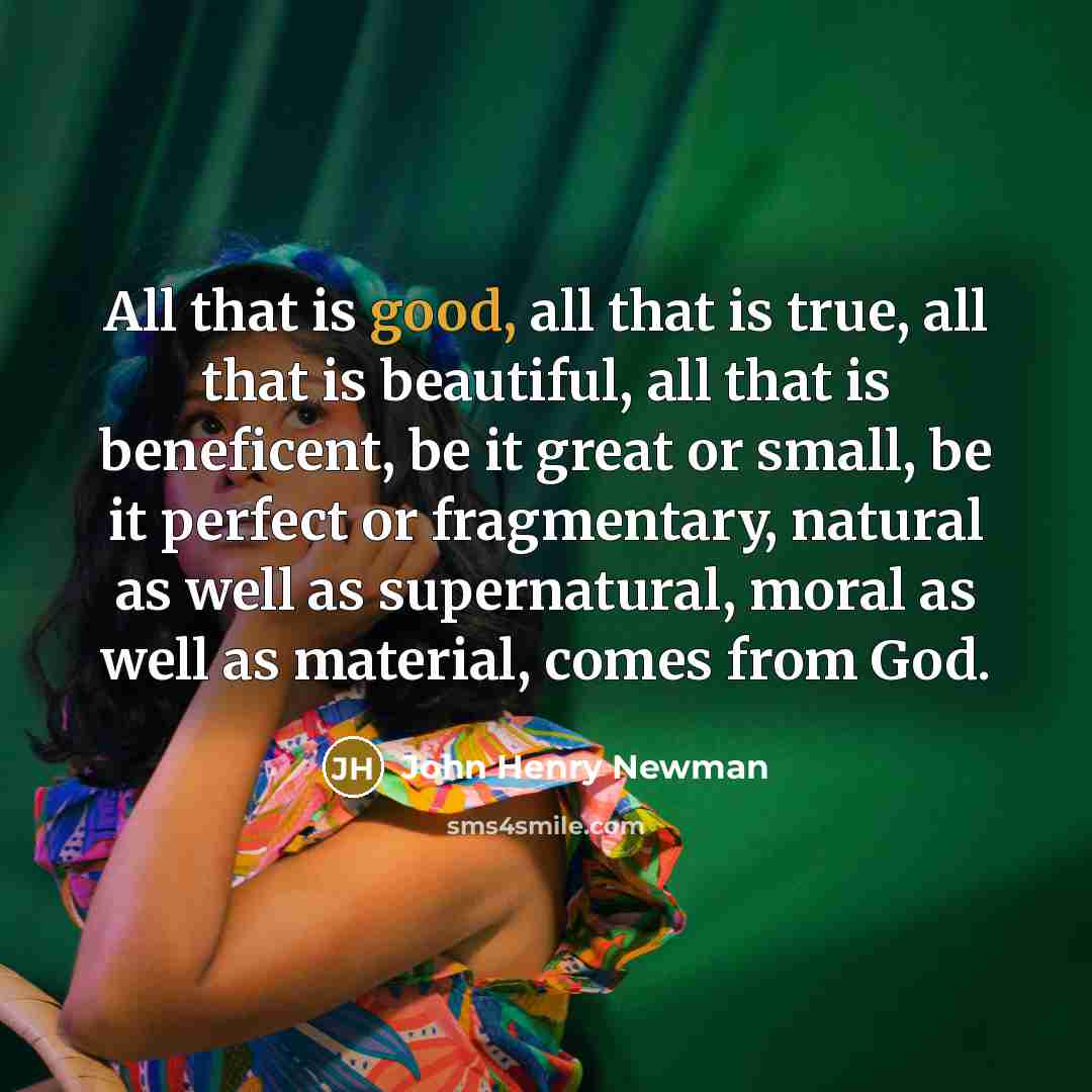 “All that is good, all that is true, all that…” quote by John Henry Newman
